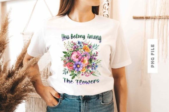 Download You Belong Among the Flowers Design PNG - Flowers design Collection